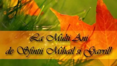 MESAJE Sfinţii Mihail şi Gavriil. Trimite cele mai frumoase urări de La Mulţi Ani celor dragi