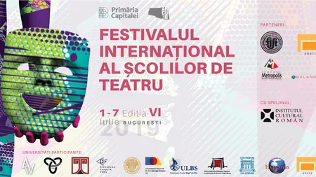 Festivalul Internaţional al Şcolilor de Teatru, în intervalul 1-7 iulie, la Bucureşti