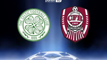 CELTIC GLASGOW - CFR CLUJ 3-4. Campioana României este în play-off-ul Champions League 2019 UPDATE