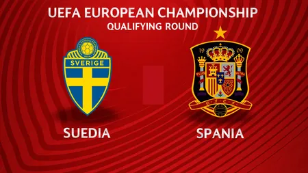 SUEDIA - SPANIA 1-1 în GRUPA F preliminariile Euro 2020