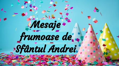 Urari de Sfantul Andrei. Cele mai frumoase felicitari de Sfantul Andrei