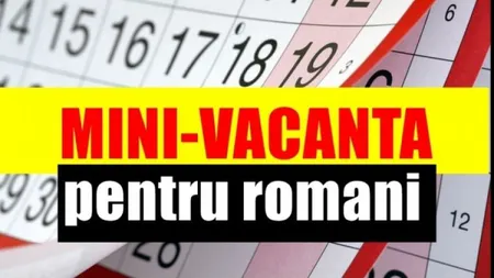 Prima MINIVACANŢĂ din 2020. Românii au trei zile libere