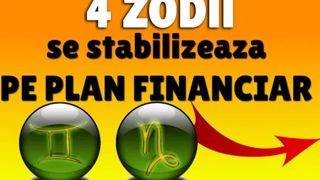 Patru zodii se stabilizează pe plan financiar