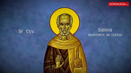 CALENDAR ORTODOX 27 IUNIE 2020. Sfântul Cuvios Samson, tămăduitorul celor împovăraţi de suferinţe trupeşti