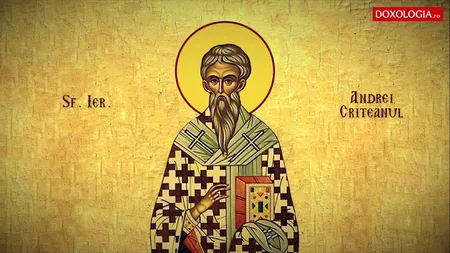 Calendar ortodox 4 iulie 2023. Sfântul Andrei Criteanul. Rugăciunea care se rosteşte la vreme de mare necaz, pentru ajutor imediat