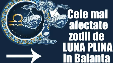 Top 5 cele mai afectate zodii de luna plină din Balanţă