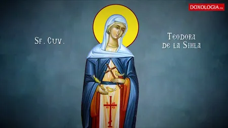 CALENDAR ORTODOX 7 AUGUST 2020. Sfânta Teodora de la Sihla. Rugăciune puternică pentru înţelegere între soţi, pentru împăcare