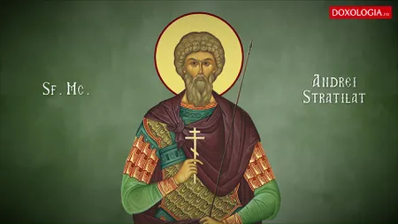 CALENDAR ORTODOX 19 AUGUST 2020. Sf. Andrei Stratilat. Rugăciune pentru uşurarea sufletului la vreme de mare necaz