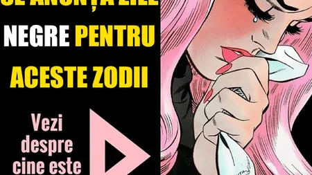 Se anunţă zile negre pentru aceste zodii în următoarea perioadă