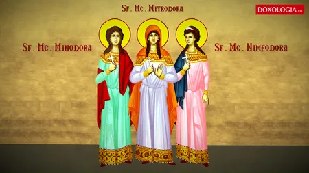 CALENDAR ORTODOX 10 SEPTEMBRIE 2020. Sfintele Muceniţe Minodora, Mitrodora şi Nimfodora vindecă orice neputinţă