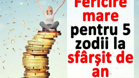 Fericire mare pentru 5 zodii la sfârșit de an