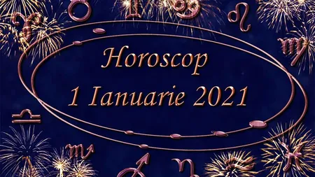 HOROSCOP 1 IANUARIE 2021. Cum îţi merge azi, aşa va fi tot anul. Previziuni pentru toate zodiile