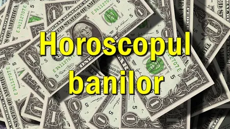 Horoscop saptamanal BANI si SUCCES, 5-10 IANUARIE 2021. Influente in casa banilor!