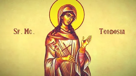 Calendar ortodox 29 mai 2021. Sfânta Muceniţă Teodosia, ocrotitoarea fetelor şi femeilor lipsite de apărare. Rugăciune la vreme de mare necaz