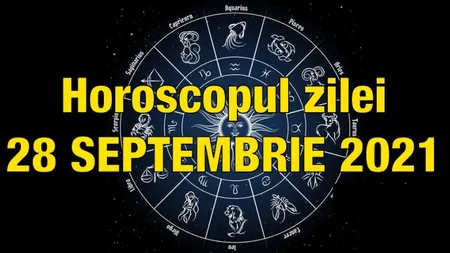 Horoscopul zilei marţi 28 septembrie 2021. Pregătit să schimbi vitezele?