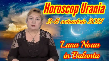 Horoscop Urania 2 – 8 octombrie 2021. Luna Nouă în Balanță ne aduce noi începuturi, schimbări radicale, armonie în relaţii
