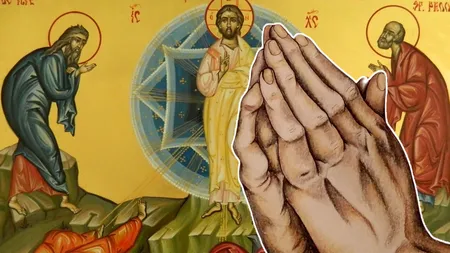 Rugăciune de Schimbarea la Faţă a Domnului. Cum este bine să I te rogi Mântuitorului în această zi ca să-ţi împlinească cea mai mare dorinţă