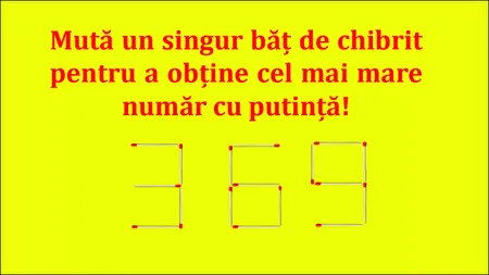 Test de inteligență. Mută un singur băț de chibrit pentru a obține cel mai mare număr cu putință