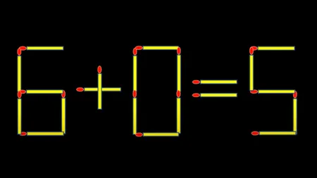 Test de inteligență cu chibrituri. Mută un singur băț pentru a corecta 6+0=5