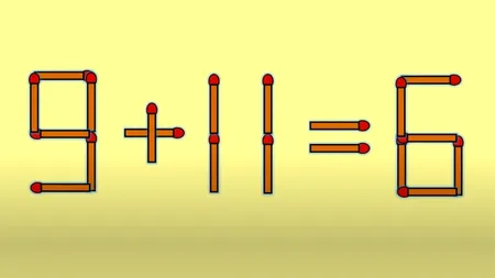 Test IQ pentru genii! Corectaţi ecuaţia 9 + 11 = 6 mutând un singur băţ de chibrit