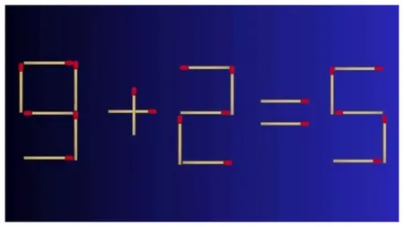 Test IQ. Corectează ecuația 9 + 2 = 5, mutând două bețe de chibrit. Doar geniile reușesc să afle răspunsul corect în 10 secunde
