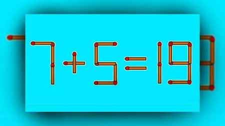 TEST IQ Corectează ecuația 7+5=19 în mai puțin de 10 secunde, mutând un singur chibrit
