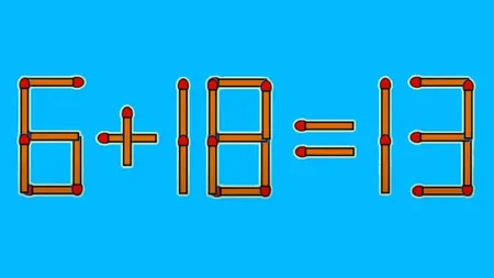 Test IQ pentru cele mai sclipitoare minți. Corectează ecuația 6+18=13 mutând un băț de chibrit