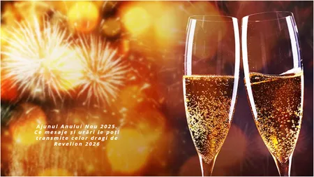 Ajunul Anului Nou 2025. Ce mesaje și urări le poți transmite celor dragi de Revelion 2026