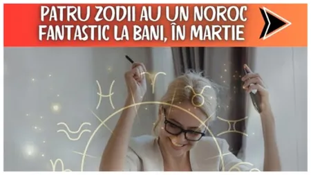 Noroc neașteptat pentru patru zodii până pe 15 martie. Astrele le aduc oportunități-surpriză
