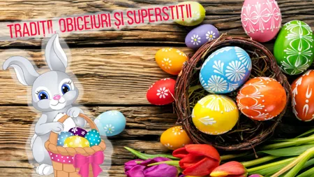 Paşte 2026, tradiţii şi superstiţii. Ce trebuie să faci duminică pentru a fi binecuvântat tot anul