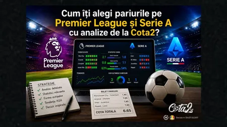 Cum îți alegi pariurile pe Premier League și Serie A cu analize de la Cota2?