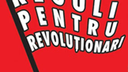 Reguli pentru revolutionari. Manifestul capitalist pentru crearea si marketingul unor produse si servicii noi