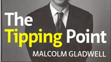 The tipping point. Cum lucruri mici pot provoca schimbari de proportii