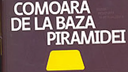 Comoara de la baza piramidei. Eradicarea saraciei prin profit