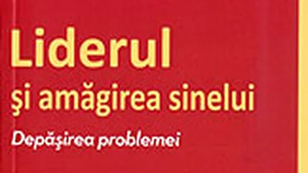 Liderul si amagirea sinelui. Depasirea problemei