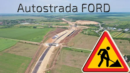 Condițiile climatice vor determina deschiderea Autostradei Ford: „Singurul fapt ce poate întârzia finalizarea este o schimbare a vremii”