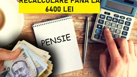 Pensie de 6.400 de lei pentru o categorie de români. Iată cine va primi suma aceasta după recalculare
