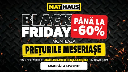 Black Friday la MatHaus 2025: reduceri de până la 60% la materiale de construcții, amenajări și unelte