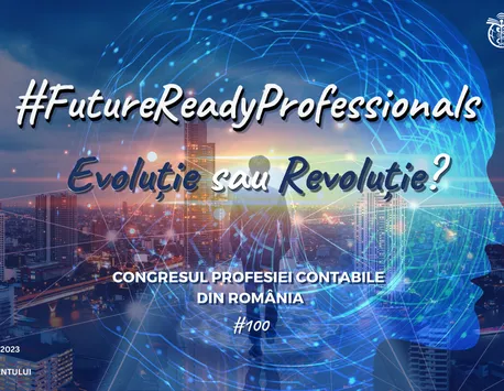 Congresul profesiei contabile din România, ediția a XXIV-a! Evoluție sau Revoluție?