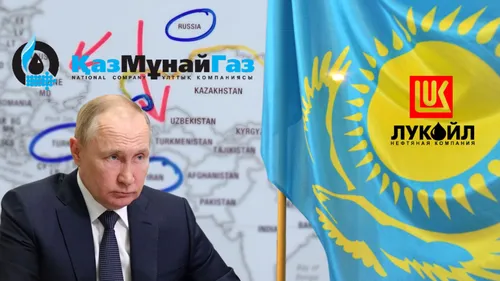 Cum încearcă Rusia să scape de sancţiuni cu ajutor din Kazahstan. Manevra prin care vrea să pună mâna pe activele Lukoil din România prin intermediul KazMunayGas