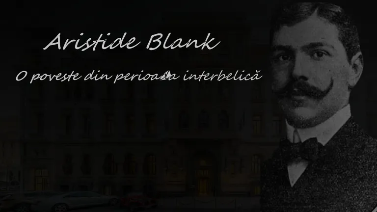 Aristide Blank, „poetul rătăcit în lumea afacerilor”. Povestea secretă a milionarului interbelic, fondatorul băncii Marmorosch Blank de pe Strada Doamnei din București