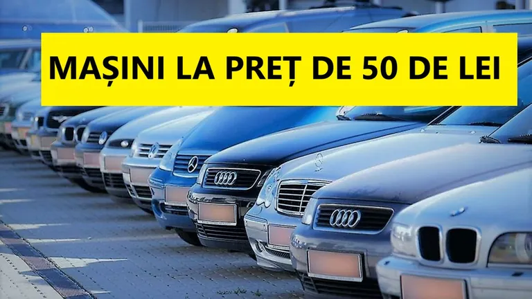 Mașini scoase la vânzare cu prețuri pornind de la 50 de lei. Oferte fără precedent în România