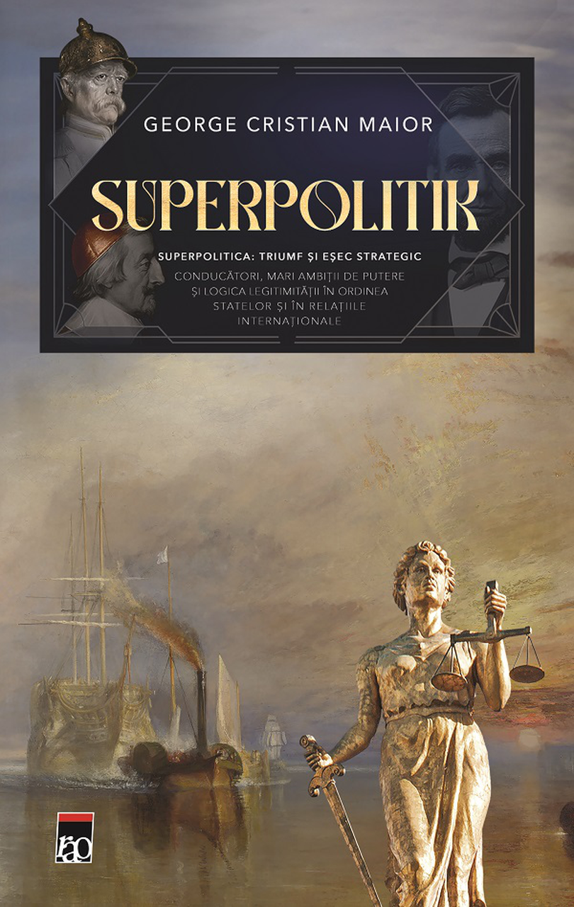 Superpolitik – triumph and strategic failure” by George Cristian Maior