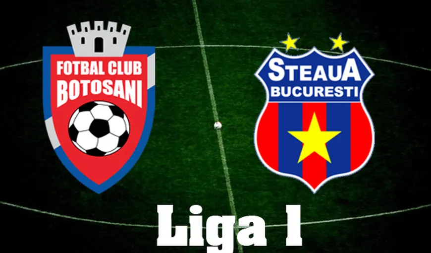 FC Botoşani – Steaua, scor 1-2, în Liga I