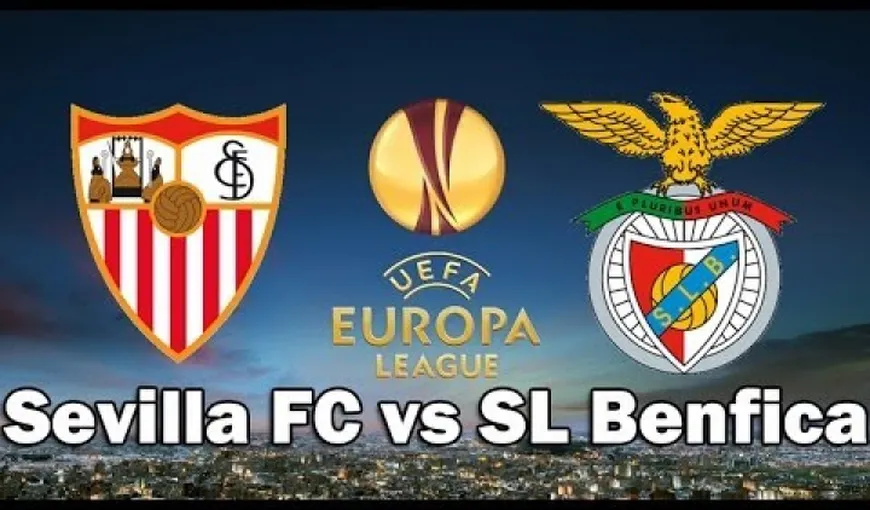 BENFICA – SEVILLA, bătălia pentru primul trofeu european. LIVE VIDEO ŞI TEXT de la 21.45