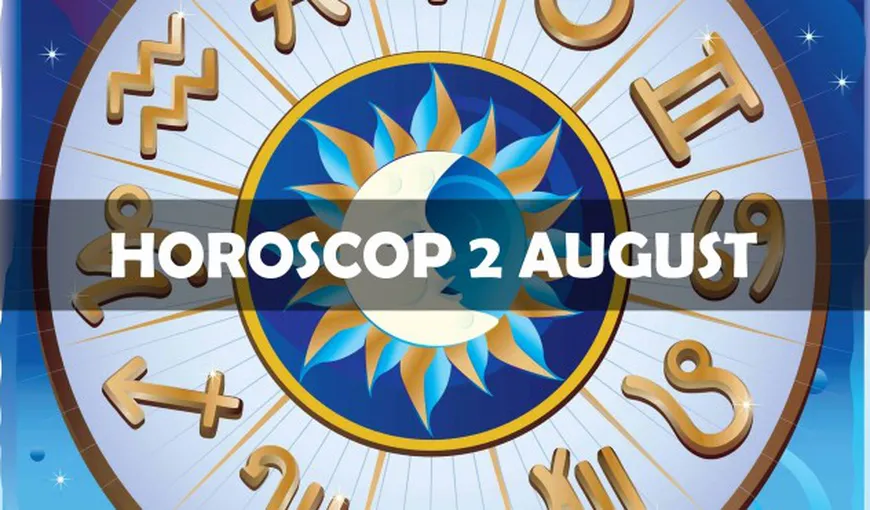 Horoscop 2 august: Ce v-au rezervat astrele în prima zi de weekend