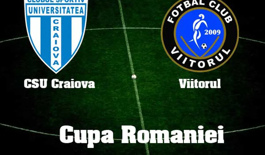 CSU CRAIOVA – VIITORUL 2-1. Calificare DRAMATICĂ în sferturile Cupei României, după prelungiri