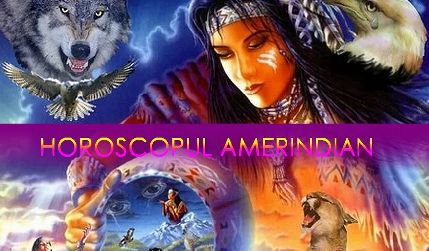 Află ce zodie eşti în HOROSCOPUL AMERINDIAN