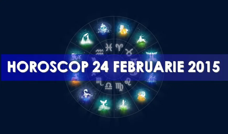 Horoscop 24 februarie 2015: Marţi, trei ceasuri rele, ce v-au rezervat astrele