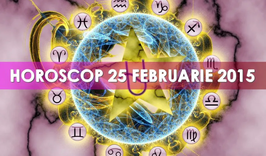 Horoscop 25 februarie 2015: Ce v-au rezervat astrele pentru miercuri